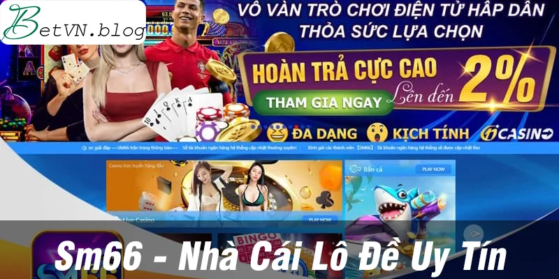 Chơi cá cược nhà cái lô đề online SM66 siêu hấp dẫn